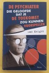 KNIGHT, SAM. - De psychiater die geloofde dat je de toekomst zou kunnen voorspellen