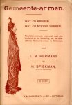 Hermans, L.M. en H. Spiekman - Gemeente-armen. Wat zij krijgen. Wat zij noodig hebben. Resultaten van een onderzoek naar den toestand en de bedeeling van de Huiszittende Gemeente-armen te Rotterdam