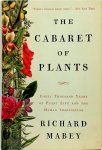 Richard Mabey 52495 - The Cabaret of Plants Forty Thousand Years of Plant Life and the Human Imagination