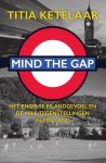 Titia Ketelaar - Mind the gap het Engelse eilandgevoel en de vele tegenstellingen in één land