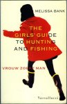 Bank, Melissa - The girls' guide to hunting and fishing