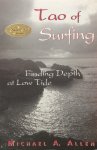 Allen, Michael A. - Tao of surfing; finding depth at low tide