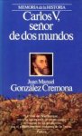 GONZALEZ CREMONA, JUAN MANUEL - Carlos V, señor de dos mundos