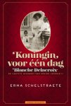 Erna Schelstraete 73520 - Koningin voor een dag Blanche Delacroix de laatste minnares van koning Leopold II