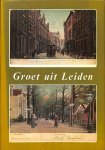 Postel, Willem / Kleibrink, Herman - Groet uit Leiden. Oude prentbriefkaarten uit de verzameling van Adriaan Landman te Leiden.