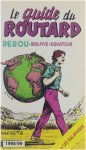 Pierre Josse - Le Guide du Routard Pérou, Équateur, Bolivie