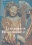 John W. Steyaert ; Monique Tahon-Vanroose - Laat-gotische beeldhouwkunst : in de Bourgondische Nederlanden