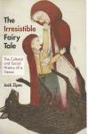 Zipes,Jack - The Irresistible Fairy Tale / The Cultural and Social History of a Genre