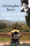 C. Reeve - Mijn lichaam, mijn leven het aangrijpende verhaal van de man die Superman was
