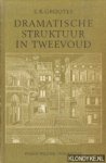 Grootes, E.K. - Dramatische structuur in tweevoud
