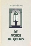 Haaren; Ds. J. van - De goede belijdenis