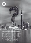 PARTISANS - Hans IBELINGS - Nicola SPUNT [Ed.] - Hans Ibelings and PARTISANS  - Rise and Sprawl - The Condominiumization of Toronto.