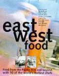 BENIANS,CHRIS; BARNEY BROWN; PETER GORDON; ET AL - East-West Food. Food from the Pacific Rim and Beyond, Through the Eyes of Ten Innovative Chefs from Around the World.