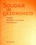 SOUVEREYNS Geert - Solidair in gezondheid. 100 jaar christelijk mutualisme in de Kempen