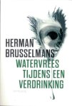 Herman Brusselmans - Watervrees tijdens een verdrinking Herman Brusselmans - Watervrees tijdens een verdrinking