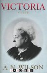 A. N. Wilson - Victoria: A Life