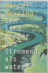 Marcel Messing - Een land zonder pad - Stromend als water