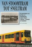 Kuijlen, W.J.F. van der - Van stoomtram tot sneltram. De geschiedenis van de tram- en bargediensten tussen Utrecht - Jutphaas - Vreeswijk en IJsselstein.