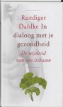 R. Dahlke - In dialoog met je gezondheid de wijsheid van ons lichaam