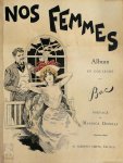 [Ferdinand Sigismund] Bac, Maurice Donnay [Préface], G. M. Lami, Albert Guillaume, François Coppée [Préface], Coquelin Cadet [Préface], Grosclaude [Préface], Fernand Vandérem [Préface] - Nos Femmes [Convolute] Entre Femmes - Pour Vos Beaux Yeux - Madame est servie - P'tites Femmes