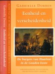 Dorren, Gabrielle - Eenheid en Verscheidenheid: De burgers van Haarlem in de Gouden eeuw