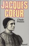 POULAIN, CLAUDE - Jacques Coeur ou les rêves concrétisés