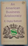 Digby Baltzell, E. - An American Business Aristocracy