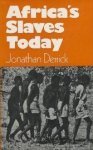 Derrick, Jonathan - Africa's Slaves Today