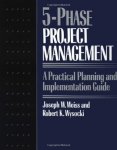 Joseph Weiss, Robert Wysocki - Five-phase Project Management: A Practical Planning And Implementation Guide