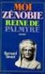 Bernard Simiot - Moi Zenobie, reine de Palmyre