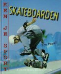Powell, Ben - Ken je sport - Skateboarden -Geschiedenis, regels en tips