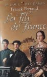 FERRAND Franck - Les Fils de France - La Cour des Dames II