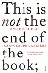 Jean-Claude Carriere, Umberto Eco - This is Not the End of the Book A conversation curated by Jean-Philippe de Tonnac