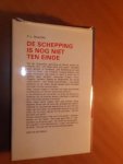 Boschke, F.L. - De schepping is nog niet ten einde. De wetenschap in de voetsporen van Genesis