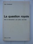 Duvieusart, Jean - La Question Royale. Crise et dénouement: juin, juillet, août 1950.