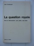 Duvieusart, Jean - La Question Royale. Crise et dénouement: juin, juillet, août 1950.