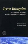 Peter Tom Jones / Jacobs, Roger - Terra Incognita globalisering, ecologie en rechtvaardige duurzaamheid
