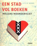 Noordervliet, Nelleke - Stad vol boeken / City of books. Bibliotheken en bijzondere collecties in Amsterdam