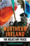 Cochrane, Feargal. - Northern Ireland : the reluctant peace.