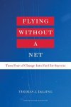 Thomas J. Delong - Flying Without a Net
