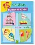 Elisabeth Holzapfel - 15 Minuten... Basteln für Kinder