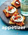 Canadian Living Test Kitchen - The Appetizer Collection