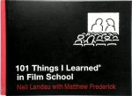 Neil Landau, Matthew Frederick - 101 Things I Learned in Film School
