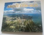 Cameron, Robert, - Above Chicago. A New Collection of Historical and Original Aerial Photographs of Chicago.