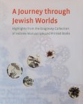 Deitsch, Elka - A journey through Jewish worlds: Highlights from the Braginsky Collection of Hebrew manuscripts and printed books