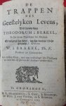 BRAKEL, Theodorus Gerardi à (1608-'69, Makkum) - De TRAPPEN des GEESTELYKEN LEVENS, Beschreven door Theodorum à Brakel,In sijn leven Predikant tot Makum En volgens sijn bevel, na sijn dood in 't licht gebragt, door W. à Brakel, Th. F.