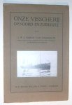 Haersolte, J.W.J. Baron van - Onze visscherij op Noord- en Zuiderzee.