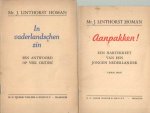 Linthorst Homan, J. - Aanpakken! Een hartekreet van een jongen Nederlander & In vaderlandschen zin. Een antwoord op veel critiek
