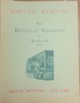 Kuhnau, Johann: - Six Biblical Sonatas for Keyboard (1700 ). With the Original Preface and Introductions in German (facsimile) and English translated and annotated by Kurt Stone
