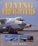 Morton, John K. - Flying Freighters.